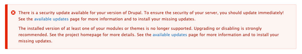 Drupal’s admin interface indicates when your Drupal installation or modules have security updates available.