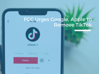 FCC Urges Google, Apple to Remove TikTok