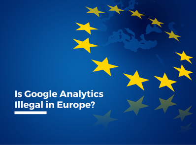 Is Google Analytics illegal in Europe